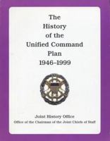 The History of the Unified Command Plan, 1946-1999 0160513839 Book Cover