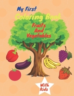 My First Coloring Book Fruits And Vegetables: Healthy Foods Coloring Book For Kids B099179YPK Book Cover