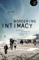 Bordering intimacy: Postcolonial governance and the policing of family 1526163748 Book Cover