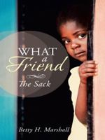 What a Friend: The Sack 1496917685 Book Cover
