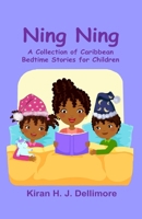 Ning Ning: A Collection of Caribbean Bedtime Stories for Children B0FMK7VBVT Book Cover