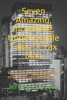 Seven Amazing, Incredible, Unbelievable Tales of Tax Man: Who is this strange young man with powers beyond belief? 1717979084 Book Cover