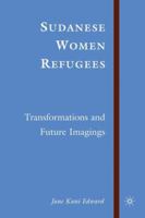 Sudanese Women Refugees: Transformations and Future Imaginings 1403980772 Book Cover