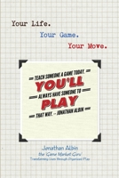 Your Life. Your Game. Your Move. 1304849805 Book Cover