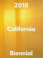 2010 California Biennial Orange County Museum of Art 3791351192 Book Cover