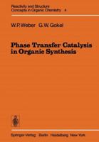 Phase Transfer Catalysis in Organic Synthesis 3642463592 Book Cover
