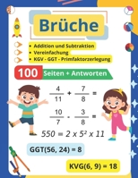 Die Brüche: Addition, Subtraktion, Vereinfachung, kgV, ggT und Primfaktorzerlegung: Gelöste Übungen (German Edition) B0DVQZKZSF Book Cover