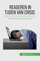 Reageren in tijden van crisis: Trek uw bedrijf terug van de rand 2808606257 Book Cover