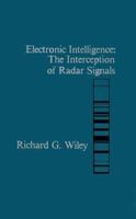 Electronic Intelligence: The Interception of Radar Signals (Artech House Radar Library) 0890065926 Book Cover