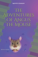 The Adventures of Angus the Mouse: Special Edition 2525389751 Book Cover