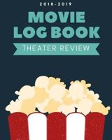 2018-19 Movie Log Book: Personal Movie Review and Record, Film Log, Movie Journal, 8x10 in: Volume 1 (Movie Night Memorable) 1981933298 Book Cover