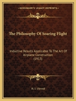 The Philosophy Of Soaring Flight: Inductive Results Applicable To The Art Of Airplane Construction 1164834312 Book Cover