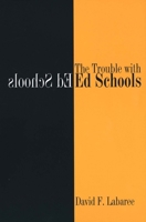 The Trouble with Ed Schools 0300103506 Book Cover