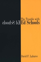 The Trouble with Ed Schools 030011978X Book Cover