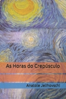 As Horas do Crepúsculo B08XZGLBWM Book Cover