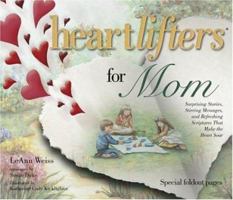Heartlifters for Mom: Surprising Stories, Stirring Messages, and Refreshing Scriptures That Make the Heart Soar 1582291012 Book Cover
