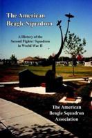 The American Beagle Squadron: A History of the Second Fighter Squadron in World War II 142592431X Book Cover
