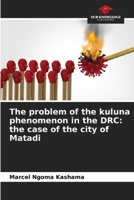 The problem of the kuluna phenomenon in the DRC: the case of the city of Matadi 6205315432 Book Cover