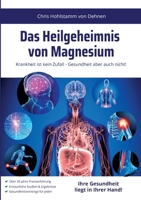Das Heilgeheimnis von Magnesium: Krankheit ist kein Zufall - Gesundheit aber auch nicht! (German Edition) 3848263548 Book Cover