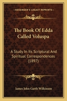 The Book Of Edda Called Voluspa: A Study In Its Scriptural And Spiritual Correspondences 1166171043 Book Cover