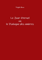 Le Jour éternel ou le Dialogue des ombres 1326254588 Book Cover