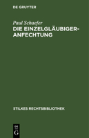 Die Einzelgläubigeranfechtung: Auf Der Grundlage Des Reichsgesetzes Betr. Die Anfechtung Von Rechtshandlungen Eines Schuldners Ausserhalb Des ... (Stilkes Rechtsbibliothek) 3112600754 Book Cover