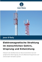 Elektromagnetische Strahlung im menschlichen Gehirn, Ursprung und Entwicklung (German Edition) 620796733X Book Cover