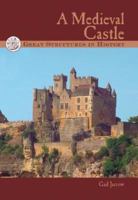 Great Structures in History - A Medieval Castle 0737720700 Book Cover