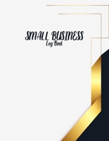 Small Business Log Book: Set Business Goals, Track Monthly Income & Expenses, Inventory, Suppliers And More B093RV4YTF Book Cover