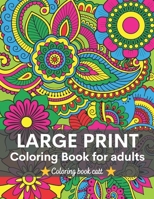 Large Print Coloring Book: An Adult Coloring Book Stress Relieving Animal Designs Animals, Mandalas, Flowers, Paisley Patterns And So Much More B094J6GSQ5 Book Cover