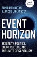Event Horizon: Sexuality, Politics, Online Culture, and the Limits of Capitalism 1789048761 Book Cover