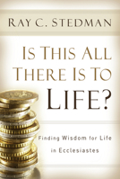 Is This All There Is to Life?: Answers from Ecclesiastes 1572930586 Book Cover