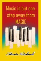 Music Noteboook: Music Is But One Step From MAGIC 1079131477 Book Cover