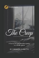 The Creep : A First of Its Kind Narrative Poetry in a Thriller Genre! 1723812102 Book Cover