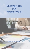 VERWALTUNG DES MARKETINGS: ES IST WIE EIN RENNEN OHNE ENDE IN SICHT (German Edition) B0DYVF1LN3 Book Cover