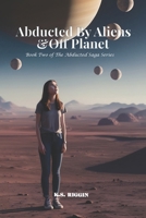 Abducted By Aliens & Off Planet: Book 2 of The Abducted Saga 1969021020 Book Cover