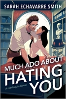 Much Ado About Hating You: A Spicy Enemies-to-Lovers Rom Com 1335574999 Book Cover