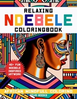 Relaxing Ndebele Coloring book: Inspired by the ancient african art B0BPVLR9SC Book Cover