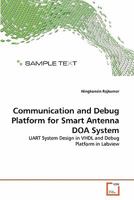 Communication and Debug Platform for Smart Antenna DOA System: UART System Design in VHDL and Debug Platform in Labview 3639288807 Book Cover