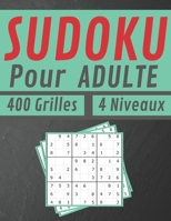 Sudoku Pour Adulte 400 Grilles 4 Niveaux: jeux pour jouer en famille, 400 grilles niveau facile moyen difficile et extrême avec instructions et solutions, Pour hommes et femmes B08CN4L4M5 Book Cover