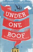 Under One Roof: How a Tough Old Woman in a Little Old House Changed My Life 0007543026 Book Cover