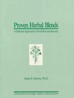 Proven Herbal Blends: A Rational Approach to Prevention and Remedy 0879835249 Book Cover