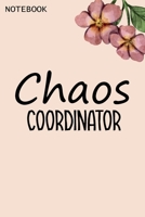 Chaos Coordinator: Chaos Coordinator Notebook, Funny Office Humor, Mom Notebook, Funny Mom Gift, Lady Boss Notebook, Chaos Coordinator Gift 1708854843 Book Cover