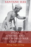 India, Empire, and First World War Culture: Writings, Images, and Songs 1107081580 Book Cover