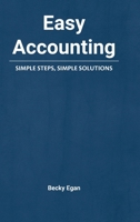 Easy Accounting: Simple Steps, Simple Solutions 0578932830 Book Cover