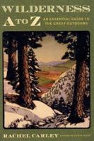 Wilderness A to Z: An Essential Guide to the Great Outdoors (Outdoor and Nature) 0743200578 Book Cover