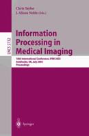 Information Processing in Medical Imaging: 18th International Conference, IPMI 2003 3540405607 Book Cover