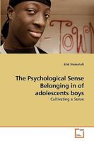 The Psychological Sense Belonging in of adolescents boys: Cultivating a Sense 3639063597 Book Cover