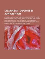 Degrassi - Degrassi Junior High: A Big Girl Now, a Helping Hand, Amanda Stepto, Anais Granofsky, Black & White, Bottled Up, Bye-Bye, Junior High, Caitlin Ryan, Can't Live with 'Em, Censored, Christine 1234667800 Book Cover