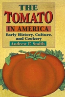 The Tomato in America: Early History, Culture, and Cookery 1570030006 Book Cover